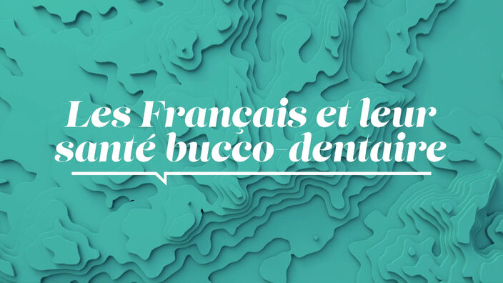 La Santé D'abord : Les Français et leur santé bucco-dentaire