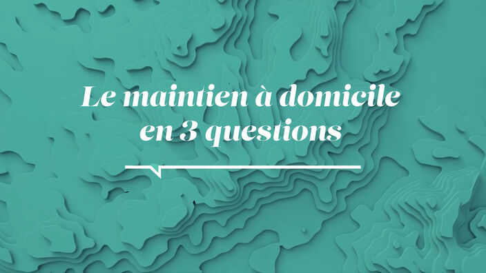 La Santé d'abord : 3 questions sur le maintien à domicile