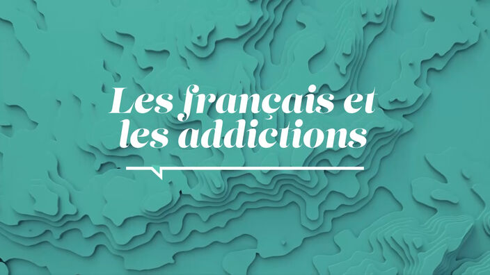 La Santé D'abord : Les Français et les Addictions