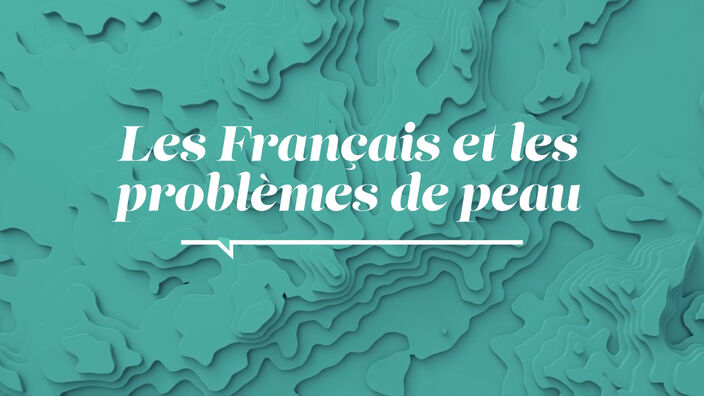 La Santé D'abord : Les Français et les Problèmes de Peau