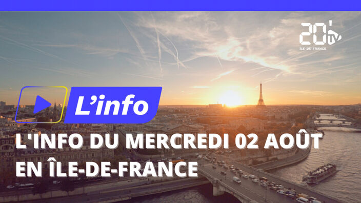 L'actu du mercredi 2 août en Île-de-France