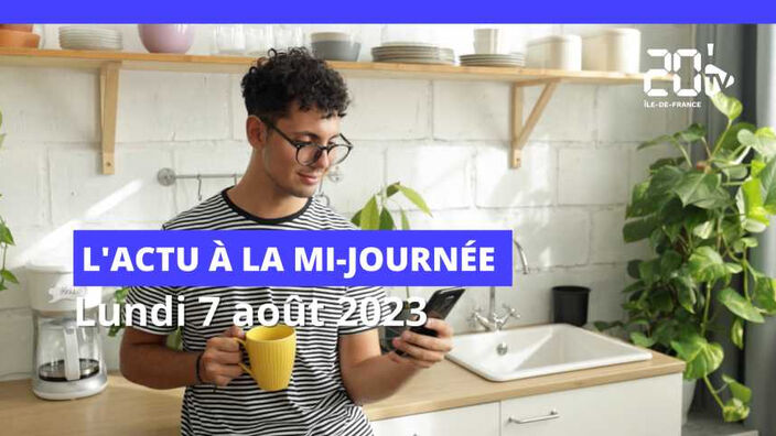 L'actu à la mi-journée de ce lundi 7 août :