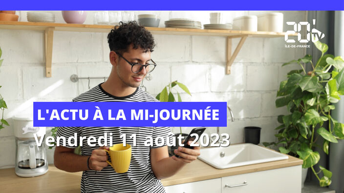 L'actu à la mi-journée de ce vendredi 11 août :