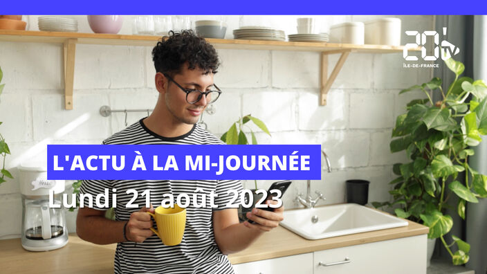 L'actu à la mi-journée de ce 21 août