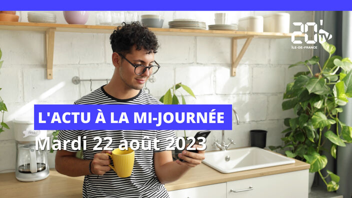 L'actu à la mi-journée de ce 22 août