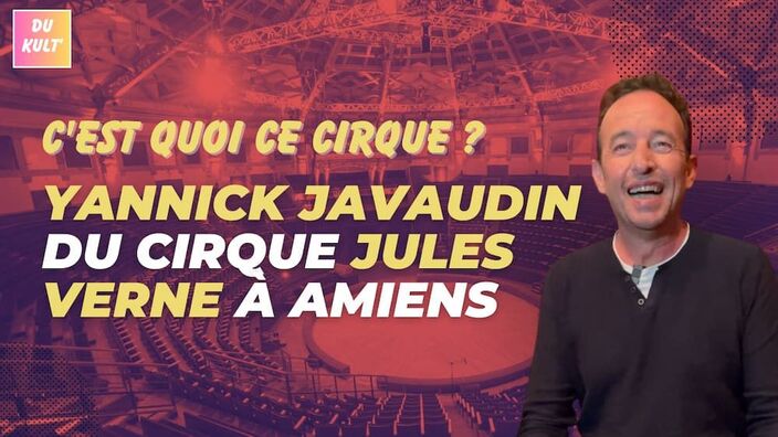 C'est quoi ce cirque : Yannick Javaudin du cirque Jules Verne à Amiens