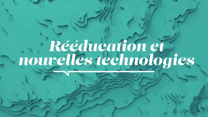 La Santé D'abord : Rééducation et nouvelles technologies 