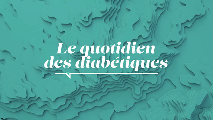 La Santé D'abord : Le quotidien des diabétiques