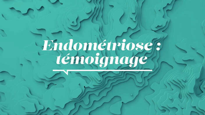 La Santé D'abord : Endométriose : Témoignage