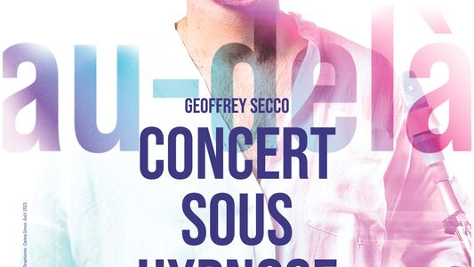 CONCERT SOUS HYPNOSE, GEOFFREY SECCO, AU DELA