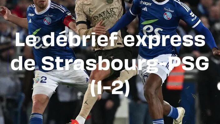 Ligue 1 : le débrief express de Strasbourg-PSG (1-2)