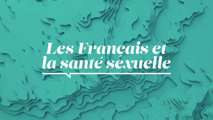 La Santé D'abord : Les Français et la santé sexuelle