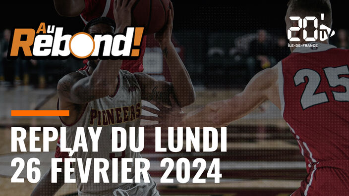 Au Rebond ! Replay du lundi 26 février 2024