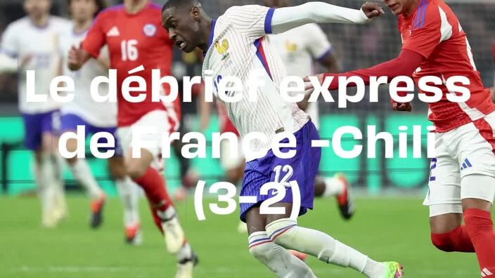 Le debrief express de France - Chili 