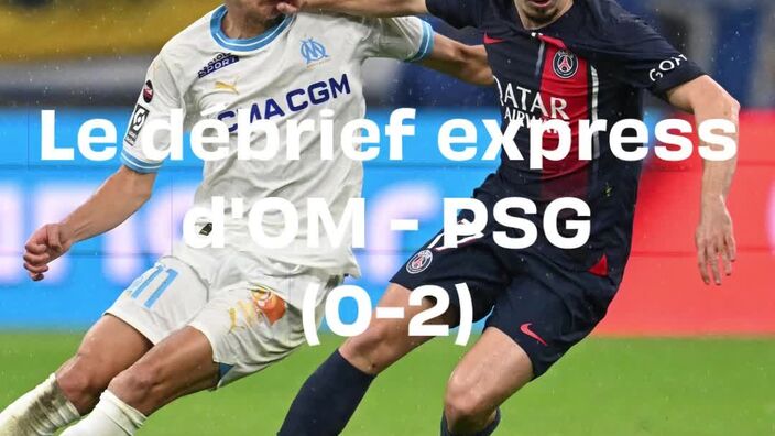 Le debrief express d'OM - PSG (0-2)