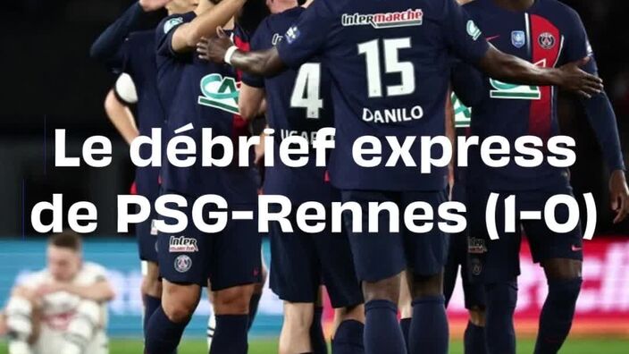 Coupe de France : Le débrief expresse de PSG-Rennes (1-0)
