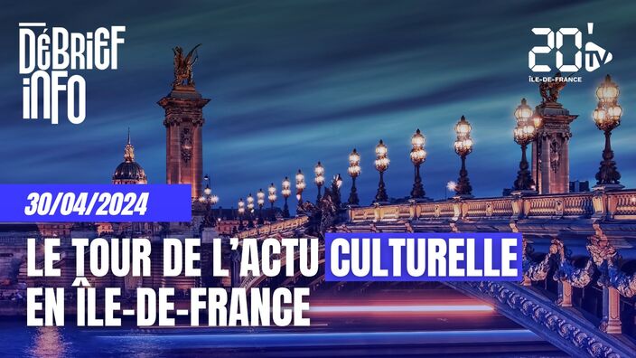 Le Débrief de ce mardi 30 avril en Île-de-France