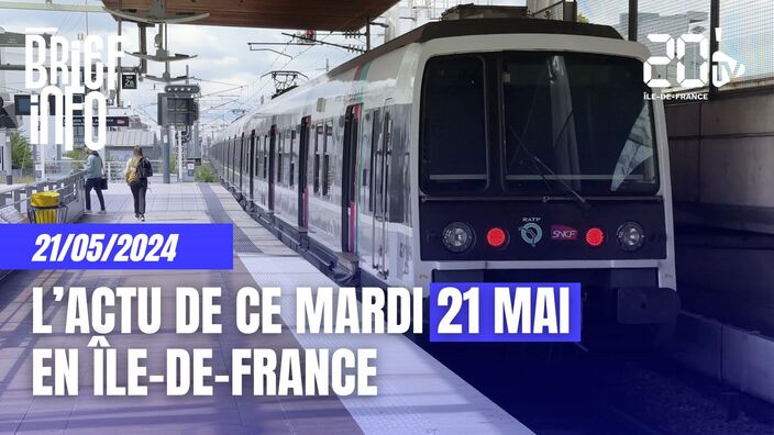 Le Brief de l'info ce 21 mai en Île-de-France