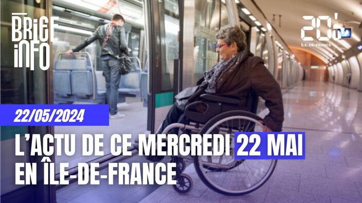 Le Brief de l'info ce 22 mai en Île-de-France