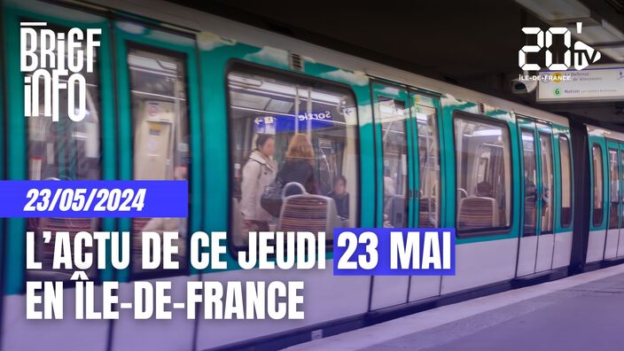 Le Brief de l'info ce 23 mai en Île-de-France