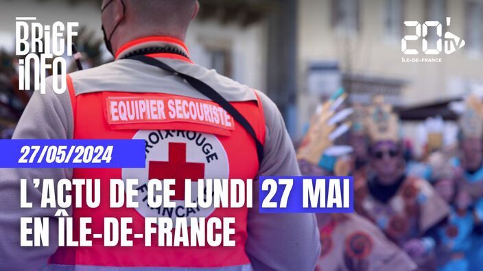 Le Brief de l'info ce 27 mai en Île-de-France