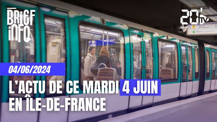 Le Brief info en Île-de-France ce 04 juin 2024