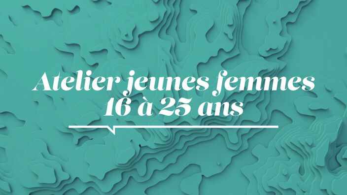 La Sante D'abord : Atelier de jeunes femmes de 15 à 25 ans