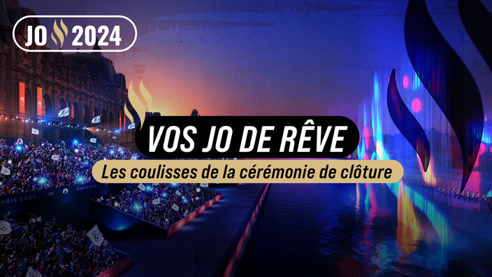 Vos JO de Rêve, la Quotidienne : dans les coulisses de la cérémonie de clôture