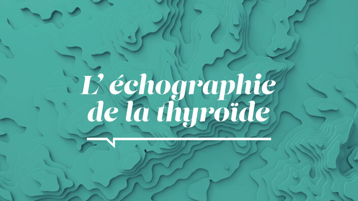 La Santé D'abord - L'échographie de la thyroïde