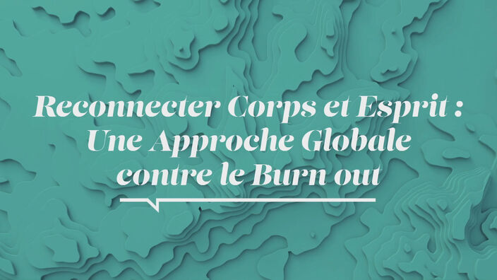 La Santé D'abord : Reconnecter Corps et Esprit : Une Approche Globale contre le Burn-out