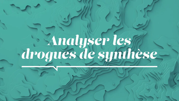 La Santé D'abord : Analyser les drogues de synthèse